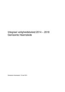 Integraal veiligheidsbeleid 2014 – 2018 Gemeente Heemstede Gemeente Heemstede, 12 mei 2014  Integraal veiligheidsbeleid 2014 – 2018 gemeente Heemstede