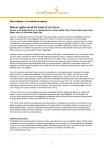 Press release – for immediate release  Human rights are at the heart of our future Geneva is the global centre for the advancement of human rights / World Future Council opens new liaison office on UN Human Rights Day 