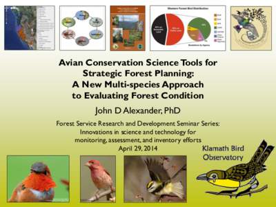 Avian Conservation Science Tools for Strategic Forest Planning: A New Multi-species Approach to Evaluating Forest Condition  John D Alexander, PhD