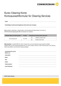 Eurex Clearing Konto Kontoauswahlformular für Clearing Services Datum …………………………………………………………………………………………………………………....................