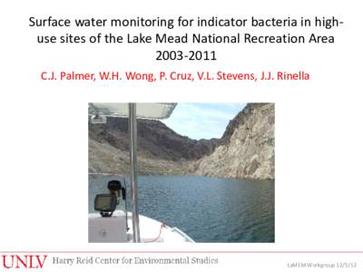 Surface water monitoring for indicator bacteria in highuse sites of the Lake Mead National Recreation Area[removed]C.J. Palmer, W.H. Wong, P. Cruz, V.L. Stevens, J.J. Rinella LaMEM Workgroup[removed]