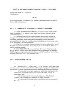 SNAKE RIVER BIRDS OF PREY NATIONAL CONSERVATION AREA Excerpt from: PUBLIC LAW[removed]103d Congress An Act To establish the Snake River Birds of Prey National Conservation Area in the State of Idaho, and for other purpose