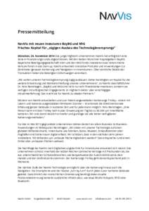 Pressemitteilung NavVis mit neuen Investoren BayBG und MIG Frisches Kapital für „zügigen Ausbau des Technologievorsprungs“ München, 26. November 2014 Das junge Hightech-Unternehmen NavVis hat erfolgreich eine Seri