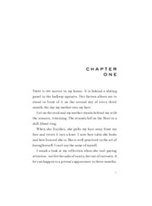 chap ter one There is one mirror in my house. It is behind a sliding panel in the hallway upstairs. Our faction allows me to stand in front of it on the second day of every third month, the day my mother cuts my hair.