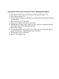 Tuscumbia WMA Unit 2 Waterfowl Draw Hunting Procedures  Hunt days are Wednesdays and Saturdays beginning December 11th  Reservation positions: 10  All reservation positions are allocated for each day before the 