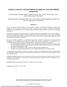 Analysis system for characterisation of simple, low-cost microfluidic components Suzanne Smith*a, Thegaran Naidooa, Zandile Nxumaloa, Kevin Landa, Emlyn Daviesa , Louis Fouriea, Philip Maraisa, Pieter Rouxa a