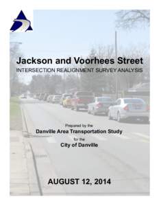 Jackson and Voorhees Street INTERSECTION REALIGNMENT SURVEY ANALYSIS Prepared by the  Danville Area Transportation Study