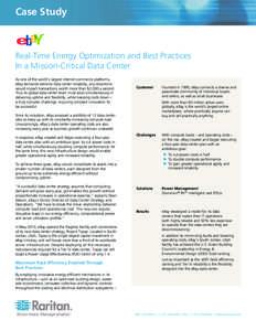 Case Study  Real-Time Energy Optimization and Best Practices In a Mission-Critical Data Center As one of the world’s largest Internet commerce platforms, eBay demands extreme data center reliability; any downtime