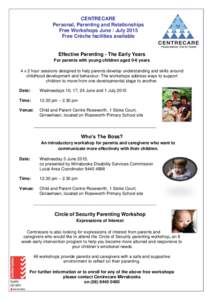 CENTRECARE Personal, Parenting and Relationships Free Workshops June / July 2015 Free Crèche facilities available  Effective Parenting - The Early Years