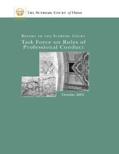 REPORT OF  The Supreme Court of Ohio TASK FORCE ON RULES OF PROFESSIONAL CONDUCT  Honorable Peggy L. Bryant, chair