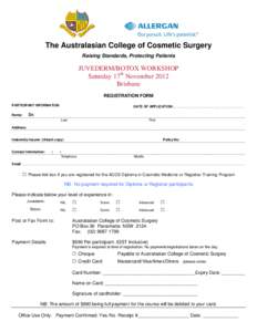 The Australasian College of Cosmetic Surgery Raising Standards, Protecting Patients JUVEDERM/BOTOX WORKSHOP Saturday 17th November 2012 Brisbane