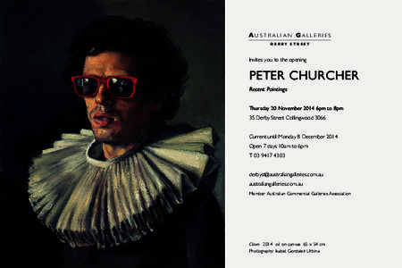 AU S T R A L I A N GA L L E R I E S DERBY STREET Invites you to the opening  PETER CHURCHER