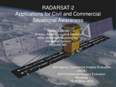 RADARSAT-2 Applications for Civil and Commercial Situational Awareness Timothy F Donato Director, Radar Products & Services MDA –Information Systems Inc.