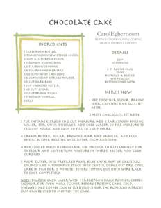 Chocolate Cake CarolEgbert.com Ingredients 1 tablespoon butter 2 tablespoons unsweetened cocoa 2 cups all purpose flour