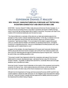 GOV. MALLOY: MANUFACTURER WILL PURCHASE LAST TEXTILE MILL IN EASTERN CONNECTICUT AND CREATE 38 NEW JOBS (STAFFORD) - Governor Dannel P. Malloy today announced American Woolen Company, Inc. is in the process of purchasing