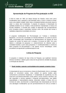 Apresentação do Programa de Pós-graduação no IEB O IEB foi criado em 1962, por Sérgio Buarque de Holanda, então como centro interdisciplinar para a pesquisa e documentação sobre a cultura e história do Brasil, 