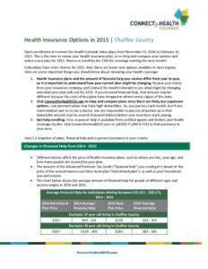 Health Insurance Options in 2015 | Chaffee County Open enrollment at Connect for Health Colorado takes place from November 15, 2014 to February 15, 2015. This is the time to renew your health insurance plan, or to shop a