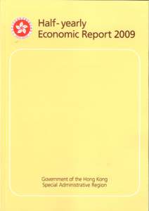 HALF-YEARLY ECONOMIC REPORT 2009 ECONOMIC ANALYSIS DIVISION ECONOMIC ANALYSIS AND BUSINESS FACILITATION UNIT FINANCIAL SECRETARY’S OFFICE