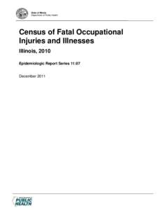 State of Illinois Department of Public Health Census of Fatal Occupational Injuries and Illnesses Illinois, 2010