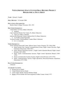 NASA JOHNSON SPACE CENTER ORAL HISTORY PROJECT BIOGRAPHICAL DATA SHEET NAME: Edward I. Fendell ORAL HISTORY: 19 October 2000 EDUCATIONAL BACKGROUND: Becker Junior College, Worcester, MA, 1951