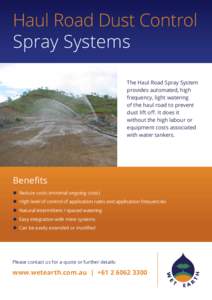 Haul Road Dust Control Spray Systems The Haul Road Spray System provides automated, high frequency, light watering of the haul road to prevent