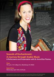 Anne Elise Thomas is a multiinstrumentalist with a Ph.D. in Ethnomusicology specializing in Arabic music. In this interactive presentation, Dr. Thomas will discuss some of the distinctive elements of Arabic music, perfor