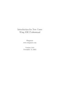 Introduction for New Users Wing IDE Professional Wingware www.wingware.com Version 5.0.0