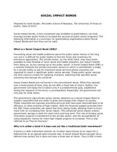 SOCIAL IMPACT BONDS Prepared by Seth Snyder, McCombs School of Business, The University of Texas at Austin, Class of[removed]Social impact Bonds, a new investment tool available to grantmakers, can help leverage private se