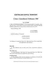 AUSTRALIAN CAPITAL TERRITORY  Crimes (Amendment) Ordinance 1985 No. 11 of 1985 I, THE GOVERNOR-GENERAL of the Commonwealth of Australia, acting with the advice of the Federal Executive Council, hereby make the following