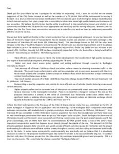 Fred, Thank you for your follow up and I apologize for my delay in responding. First, I want to say that we are ardent supporters of the City Center concept as well as the creation of a TIF district that will be instrume