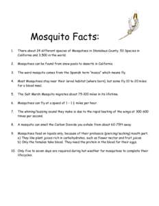Mosquito Facts: 1. There about 24 different species of Mosquitoes in Stanislaus County, 53 Species in California and 3,500 in the world.