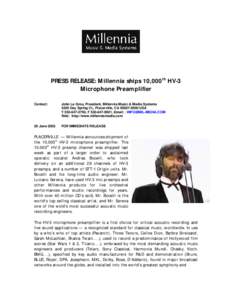 PRESS RELEASE: Millennia ships 10,000th HV-3 Microphone Preamplifier Contact: John La Grou, President, Millennia Music & Media Systems 4200 Day Spring Ct., Placerville, CA[removed]USA