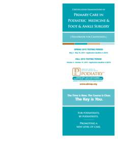 AMERICAN BOARD OF MULTIPLE SPECIALTIES IN PODIATRY The American Board of Multiple Specialties in Podiatry (the Board) was incorporated in 1986 to promote certification among podiatrists. In 2008, its certification progr