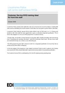 CASE STUDY  Lincolnshire Police call centre staff achieve NVQs Customer Service NVQ training ideal for front line staff