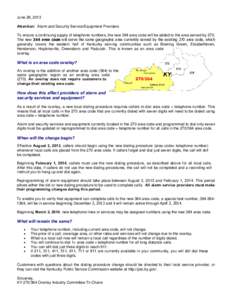 June 26, 2013 Attention: Alarm and Security Service/Equipment Providers To ensure a continuing supply of telephone numbers, the new 364 area code will be added to the area served by 270. The new 364 area code will serve 