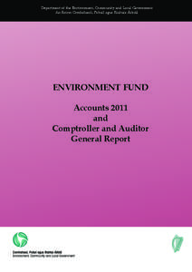 Department of the Environment, Community and Local Government An Roinn Comhshaoil, Pobail agus Rialtais Áitiúil ENVIRONMENT FUND Accounts 2011 and