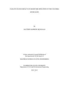 CLIMATE CHANGE IMPACTS ON RESERVOIR OPERATIONS IN THE COLUMBIA RIVER BASIN By MATTHEW MORROW MCDONALD