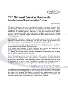 TST National Service Standards Introduction and Implementation Process Introduction TST Service Standards have been developed to provide a template through which specialist rape and sexual abuse services can evidence the