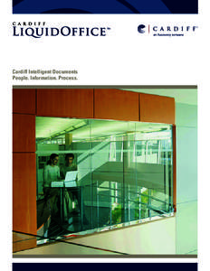 Cardiff Intelligent Documents People. Information. Process. Cardiff LiquidOffice People. Information. Process. LiquidOffice encompasses the entire business process management lifecycle from process