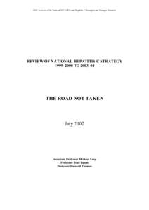 2002 Reviews of the National HIV/AIDS and Hepatitis C Strategies and Strategic Research  REVIEW OF NATIONAL HEPATITIS C STRATEGY 1999–2000 TO 2003–04  THE ROAD NOT TAKEN