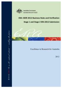 ERA–SEER 2012 Business Rules and Verification Stage 1 and Stage 2 ERA 2012 Submission Excellence in Research for Australia  2012