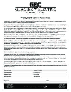 Prepayment Service Agreement Glacier Electric Cooperative, Inc. offers the TWACS prepayment service to provide an additional option for our members to make payments for electric service. Prepayment service is available t