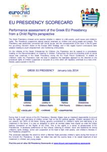 EU PRESIDENCY SCORECARD Performance assessment of the Greek EU Presidency from a Child Rights perspective The Greek Presidency showed some positive initiative in relation to child poverty, youth issues and children’s r