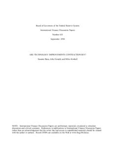 Board of Governors of the Federal Reserve System International Finance Discussion Papers Number 625 September[removed]ARE TECHNOLOGY IMPROVEMENTS CONTRACTIONARY?