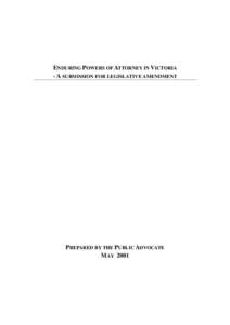 ENDURING POWERS OF ATTORNEY IN VICTORIA - A SUBMISSION FOR LEGISLATIVE AMENDMENT PREPARED BY THE PUBLIC ADVOCATE MAY 2001