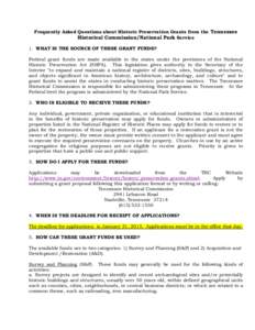 Frequently Asked Questions about Historic Preservation Grants from the Tennessee Historical Commission/National Park Service 1. WHAT IS THE SOURCE OF THESE GRANT FUNDS? Federal grant funds are made available to the state