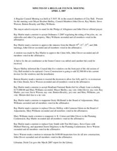 MINUTES OF A REGULAR COUNCIL MEETING APRIL 2, 2007 A Regular Council Meeting was held at 5:30 P. M. in the council chambers of City Hall. Present for the meeting were Mayor Reuben Shelley, Council Members John Glover, Ra