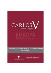 CALL FOR NOMINATIONS - ‘CARLOS V EUROPEAN AWARD’  10th EDITION CALL FOR NOMINATIONS - ‘CARLOS V EUROPEAN AWARD’ 10th Edition