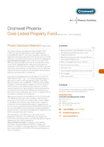 Cromwell Phoenix Core Listed Property Fund Product Disclosure Statement 10 March 2015 This Product Disclosure Statement dated 10 March 2015 (“PDS”) for the Cromwell Phoenix Core Listed Property Fund ARSN 