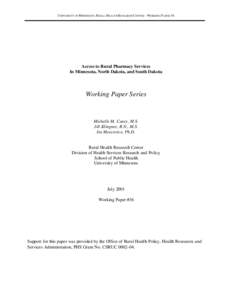 UNIVERSITY OF M INNESOTA RURAL HEALTH RESEARCH CENTER – WORKING PAPER 36  Access to Rural Pharmacy Services In Minnesota, North Dakota, and South Dakota  Working Paper Series